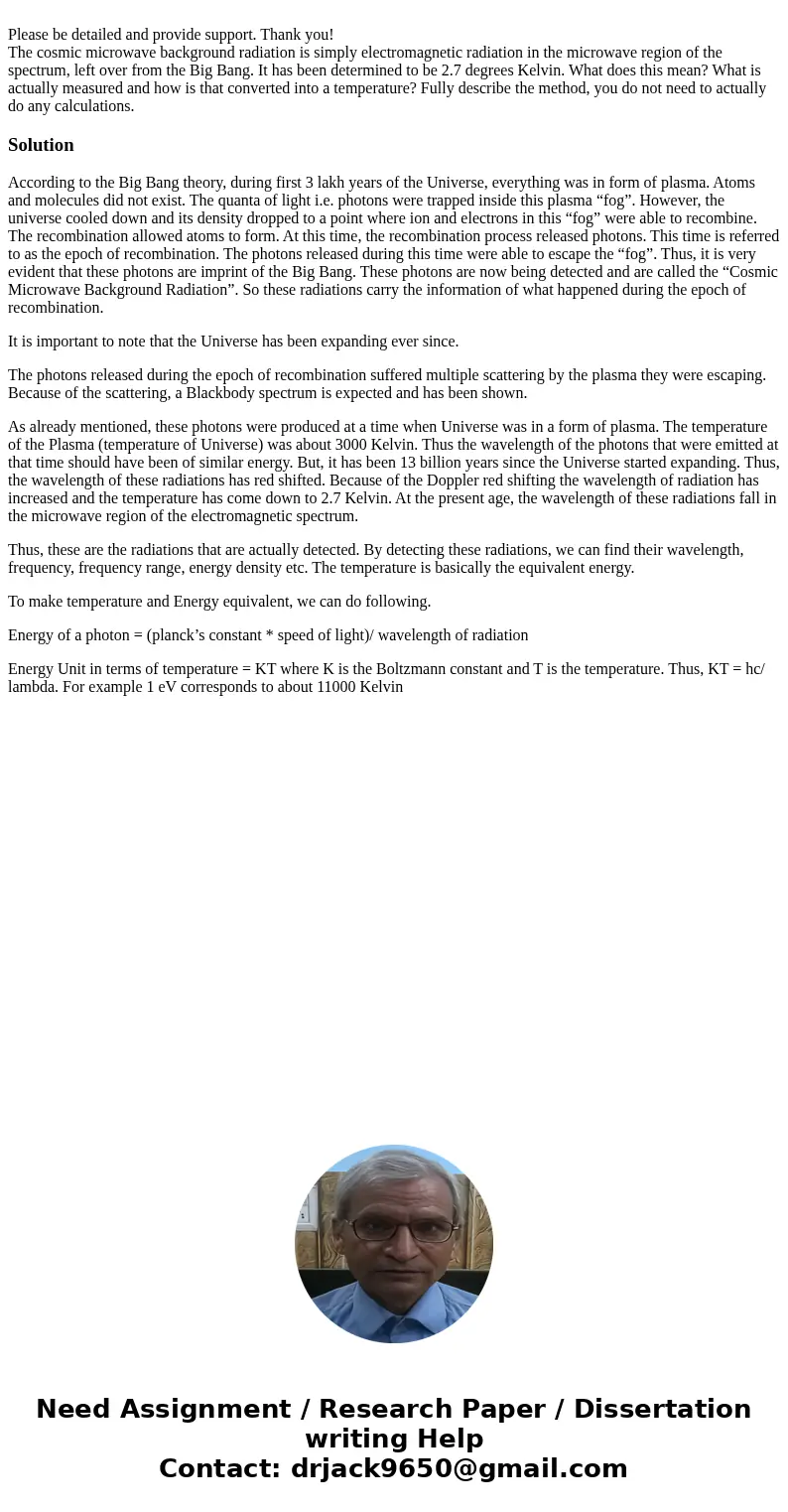  Please be detailed and provide support. Thank you! The cosmic microwave background radiation is simply electromagnetic radiation in the microwave region of the