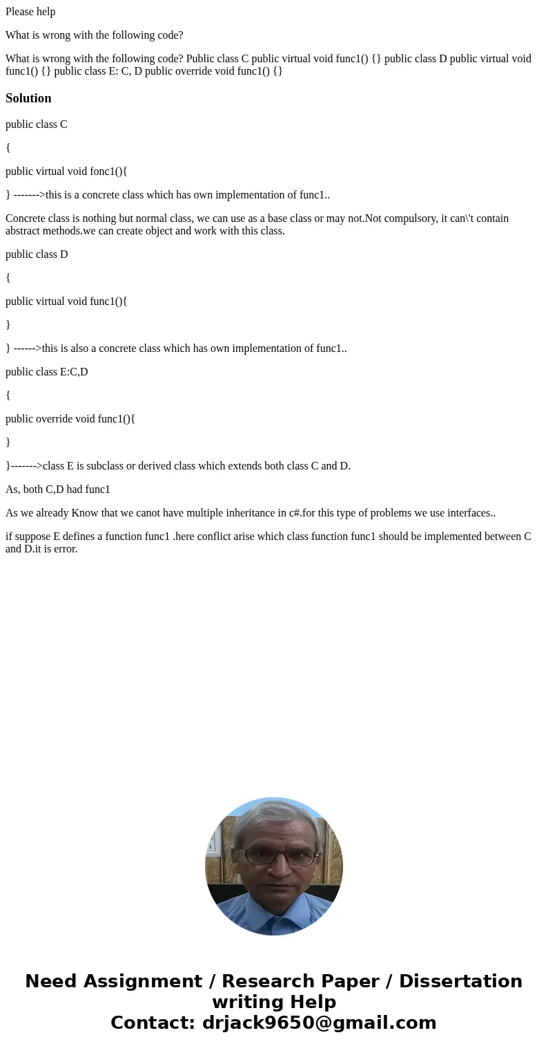 Please help What is wrong with the following code? What is wrong with the following code? Public class C public virtual void func1() {} public class D public vi