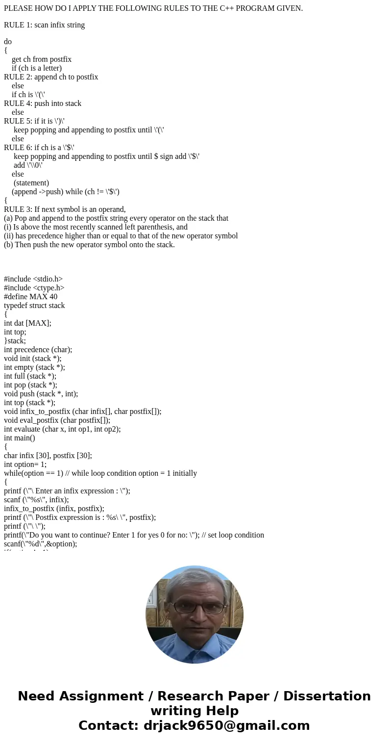 PLEASE HOW DO I APPLY THE FOLLOWING RULES TO THE C++ PROGRAM GIVEN. RULE 1: scan infix string do { get ch from postfix if (ch is a letter) RULE 2: append ch to 