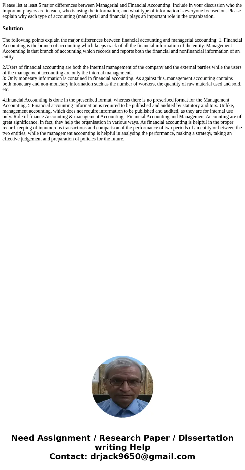 Please list at least 5 major differences between Managerial and Financial Accounting. Include in your discussion who the important players are in each, who is u