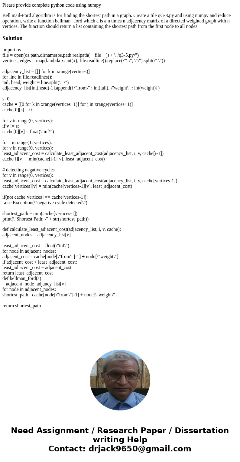 Please provide complete python code using numpy Bell mail-Ford algorithm is for finding the shortest path in a graph. Create a tile qG-3.py and using numpy and  Please provide complete python code using numpy Bell mail-Ford algorithm is for finding the shortest path in a graph. Create a tile qG-3.py and using numpy and