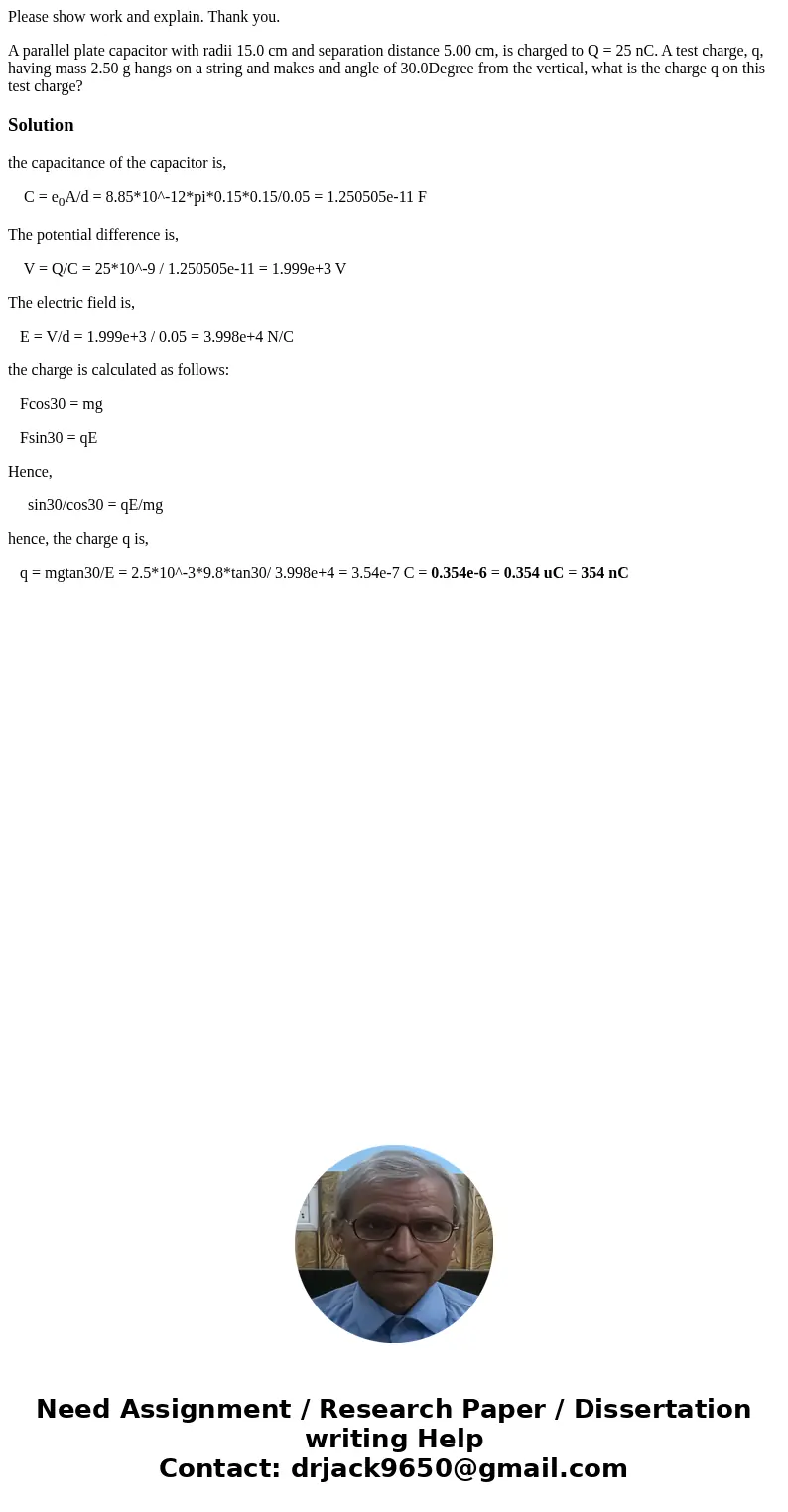 Please show work and explain. Thank you. A parallel plate capacitor with radii 15.0 cm and separation distance 5.00 cm, is charged to Q = 25 nC. A test charge, 