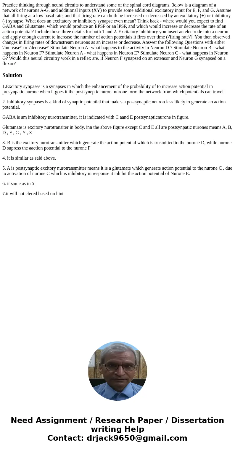  Practice thinking through neural circuits to understand some of the spinal cord diagrams. 3clow is a diagram of a network of neurons A-G, and additional inputs