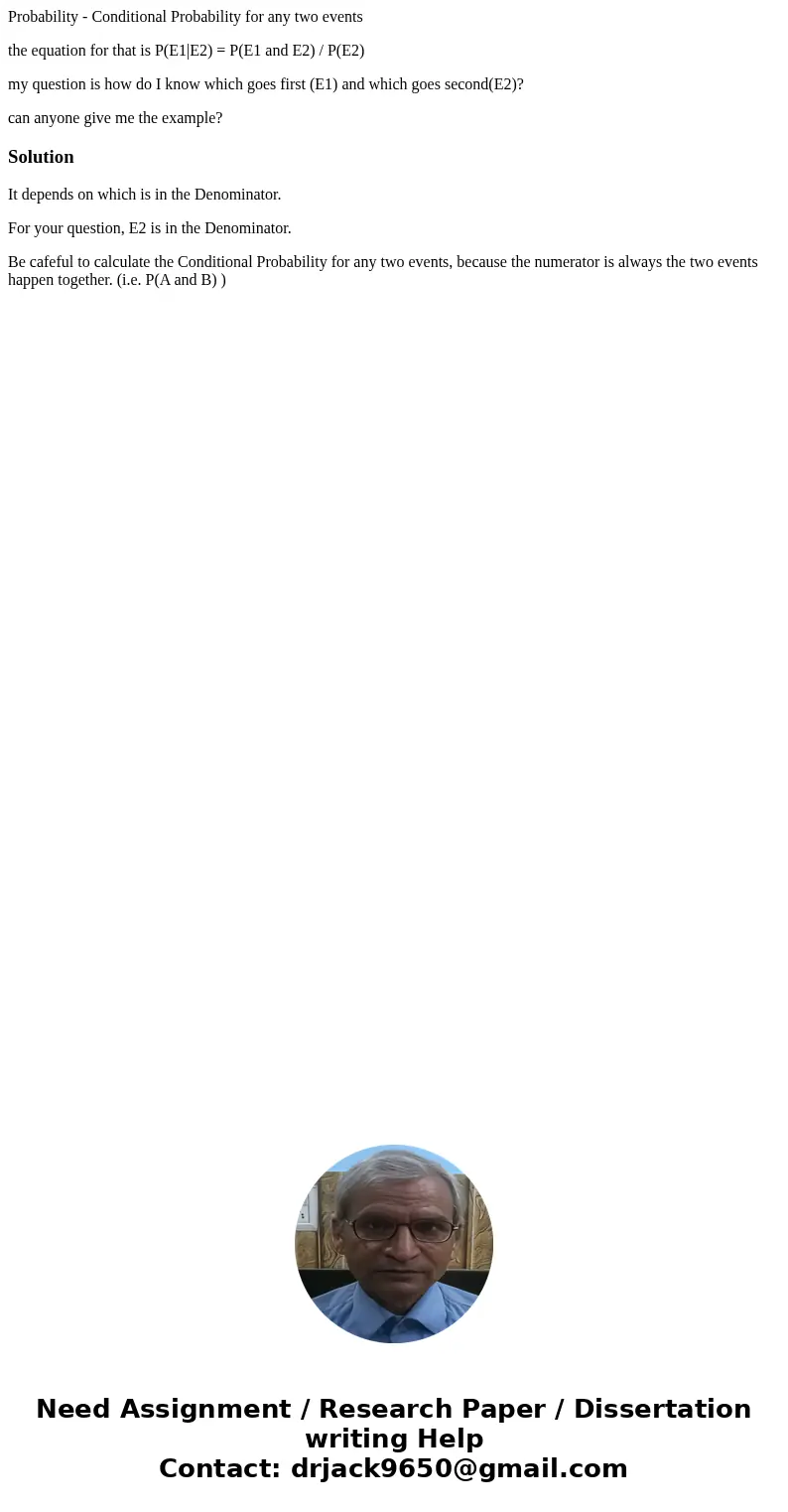 Probability - Conditional Probability for any two events the equation for that is P(E1|E2) = P(E1 and E2) / P(E2) my question is how do I know which goes first 