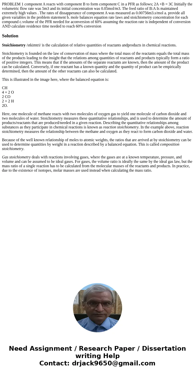 PROBLEM 1 component A reacts with component B to form component C in a PFR as follows; 2A +B = 3C Initially the volumetric flow rate was 5m3 and its initial con PROBLEM 1 component A reacts with component B to form component C in a PFR as follows; 2A +B = 3C Initially the volumetric flow rate was 5m3 and its initial con
