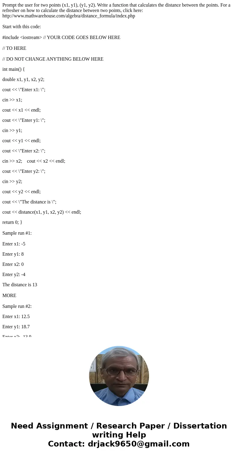 Prompt the user for two points (x1, y1), (y1, y2). Write a function that calculates the distance between the points. For a refresher on how to calculate the dis