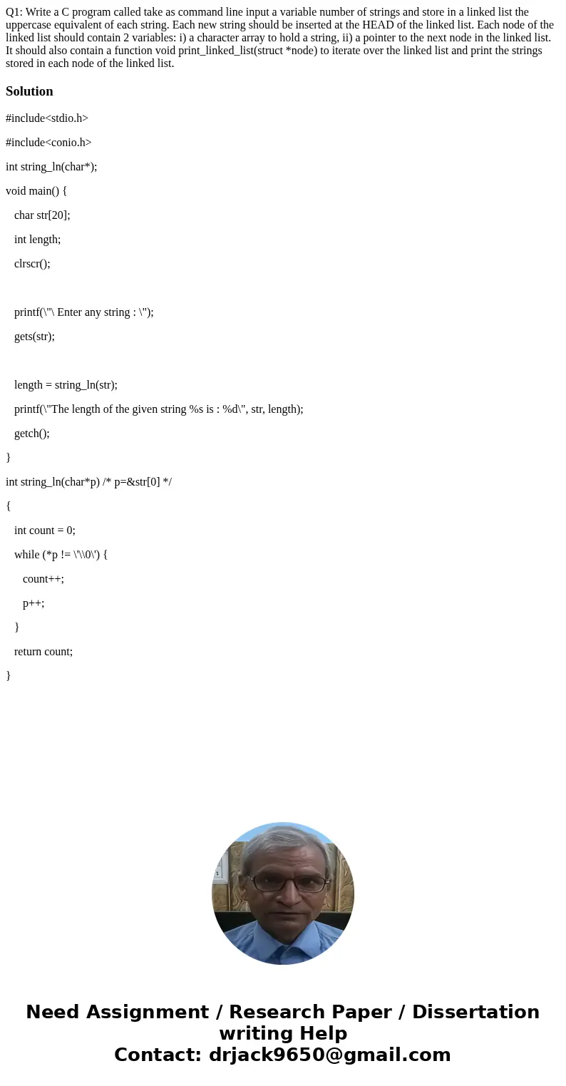 Q1: Write a C program called take as command line input a variable number of strings and store in a linked list the uppercase equivalent of each string. Each ne Q1: Write a C program called take as command line input a variable number of strings and store in a linked list the uppercase equivalent of each string. Each ne