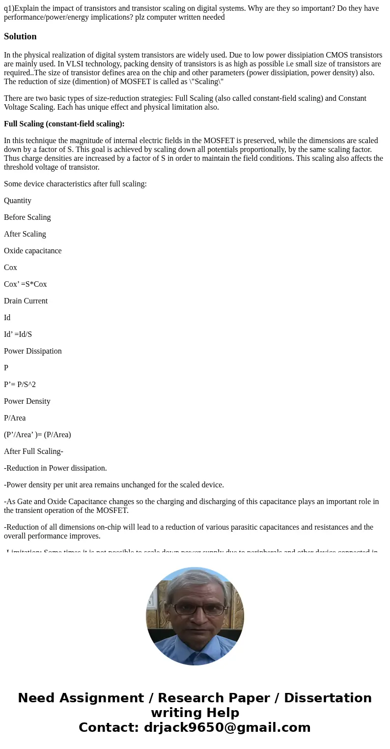 q1)Explain the impact of transistors and transistor scaling on digital systems. Why are they so important? Do they have performance/power/energy implications? p q1)Explain the impact of transistors and transistor scaling on digital systems. Why are they so important? Do they have performance/power/energy implications? p