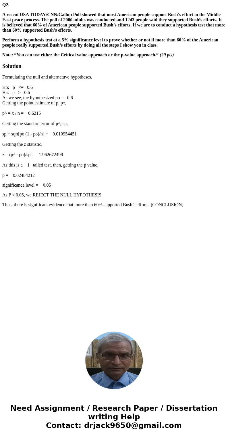 Q2. A recent USA TODAY/CNN/Gallup Poll showed that most American people support Bush’s effort in the Middle East peace process. The poll of 2000 adults was cond