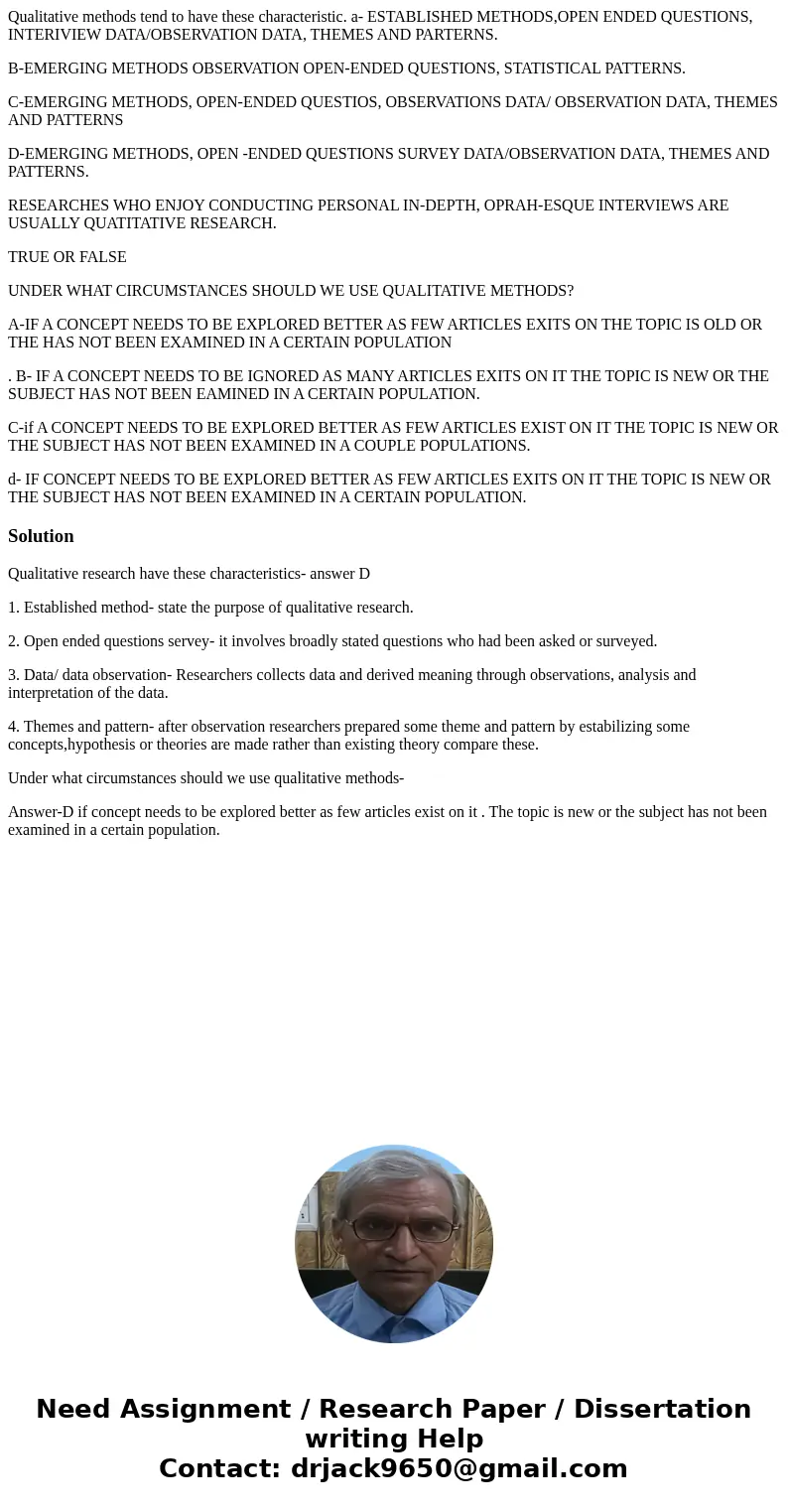 Qualitative methods tend to have these characteristic. a- ESTABLISHED METHODS,OPEN ENDED QUESTIONS, INTERIVIEW DATA/OBSERVATION DATA, THEMES AND PARTERNS. B-EME Qualitative methods tend to have these characteristic. a- ESTABLISHED METHODS,OPEN ENDED QUESTIONS, INTERIVIEW DATA/OBSERVATION DATA, THEMES AND PARTERNS. B-EME