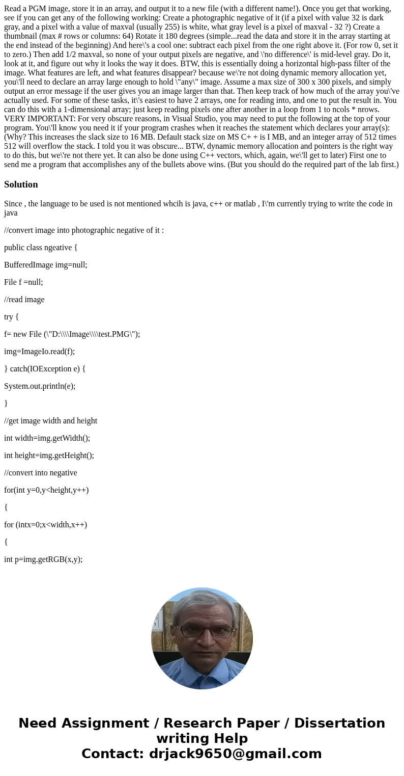  Read a PGM image, store it in an array, and output it to a new file (with a different name!). Once you get that working, see if you can get any of the followin