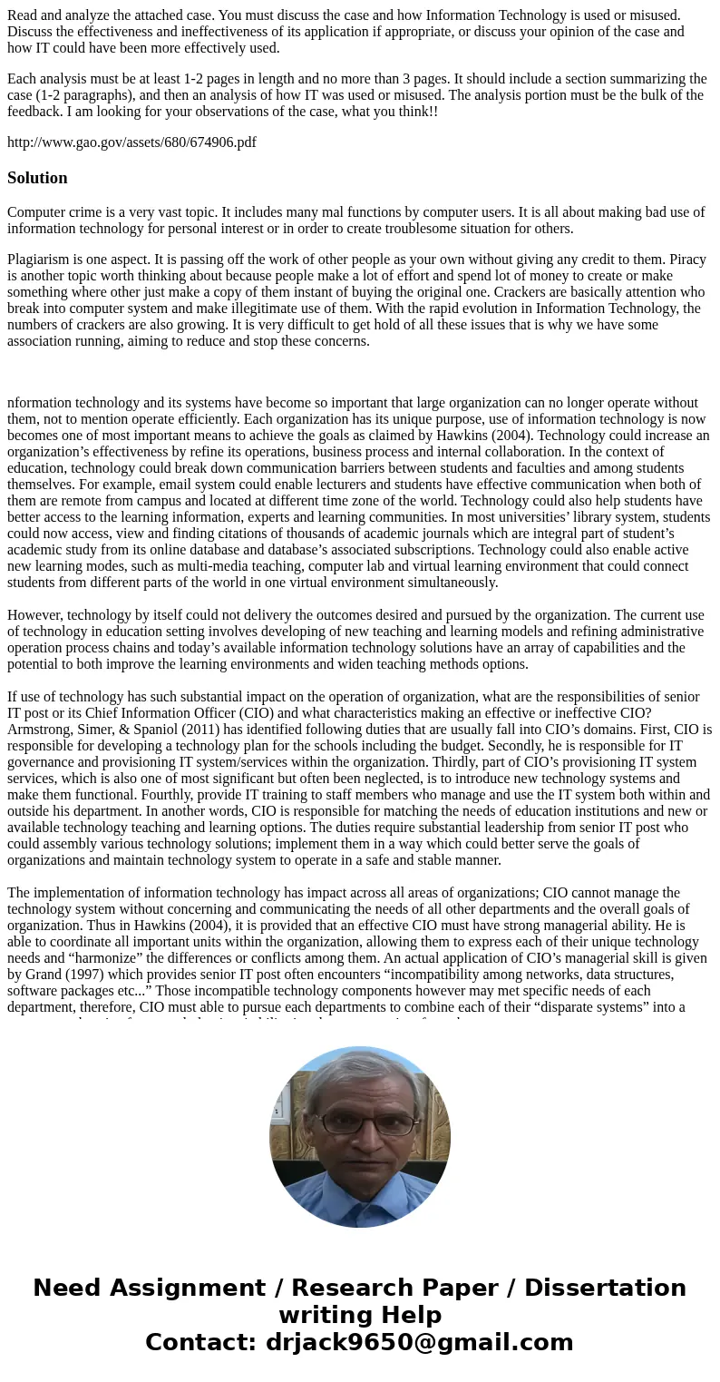Read and analyze the attached case. You must discuss the case and how Information Technology is used or misused. Discuss the effectiveness and ineffectiveness   Read and analyze the attached case. You must discuss the case and how Information Technology is used or misused. Discuss the effectiveness and ineffectiveness