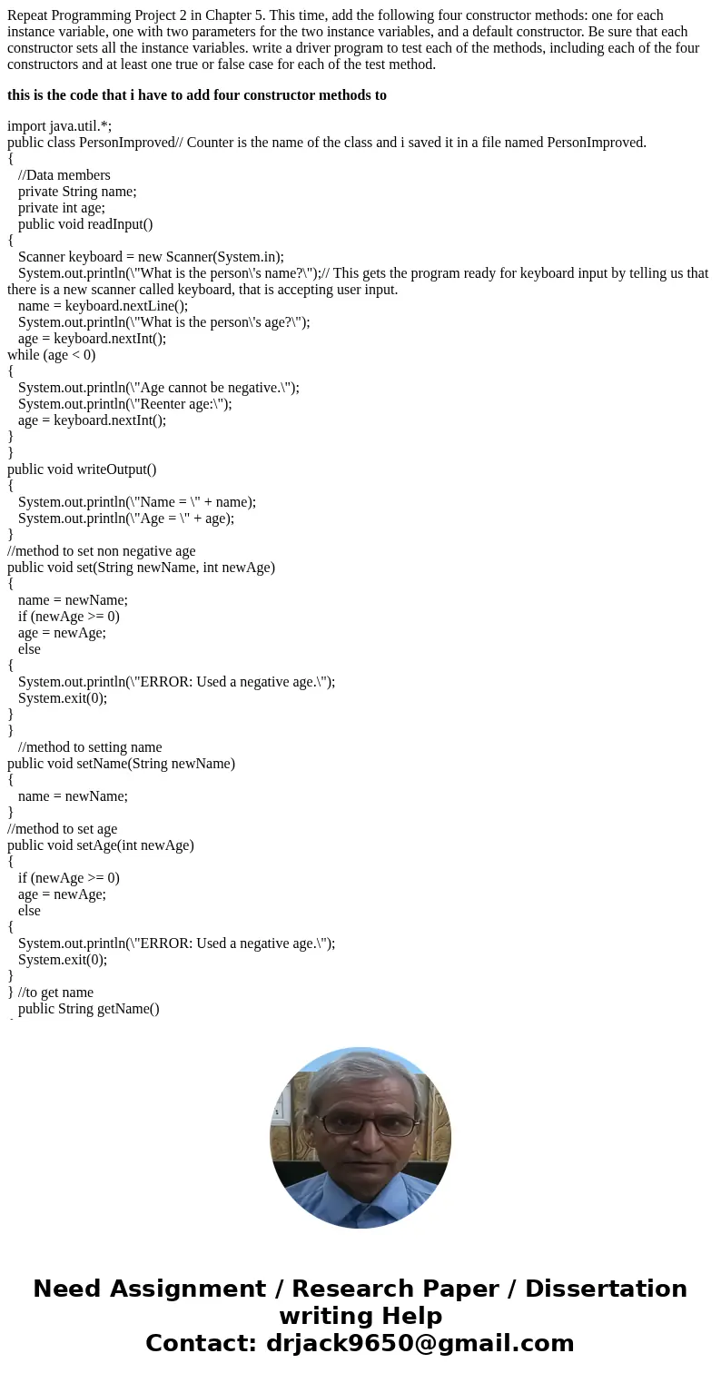 Repeat Programming Project 2 in Chapter 5. This time, add the following four constructor methods: one for each instance variable, one with two parameters for th Repeat Programming Project 2 in Chapter 5. This time, add the following four constructor methods: one for each instance variable, one with two parameters for th