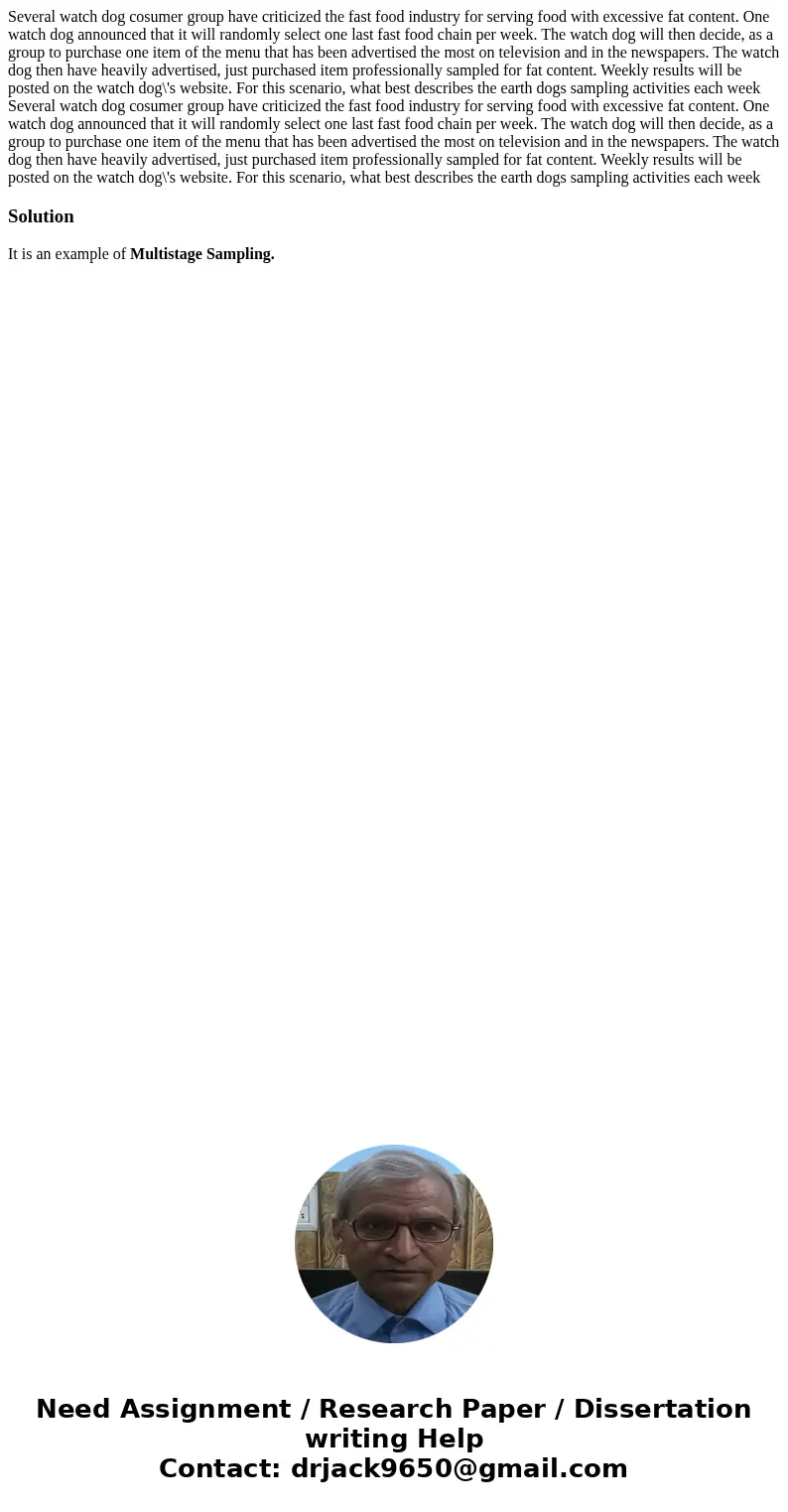  Several watch dog cosumer group have criticized the fast food industry for serving food with excessive fat content. One watch dog announced that it will random