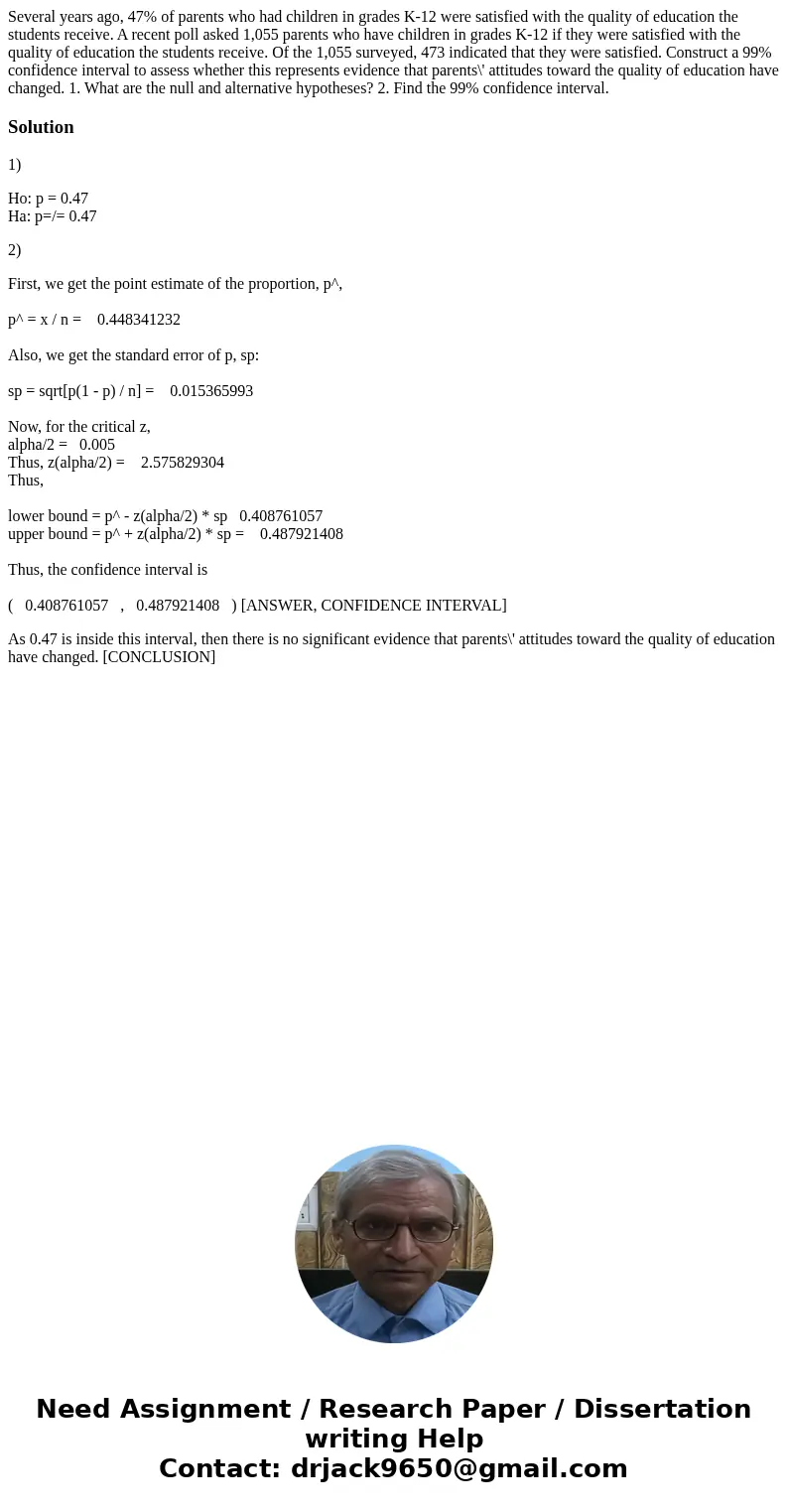 Several years ago, 47% of parents who had children in grades K-12 were satisfied with the quality of education the students receive. A recent poll asked 1,055 p