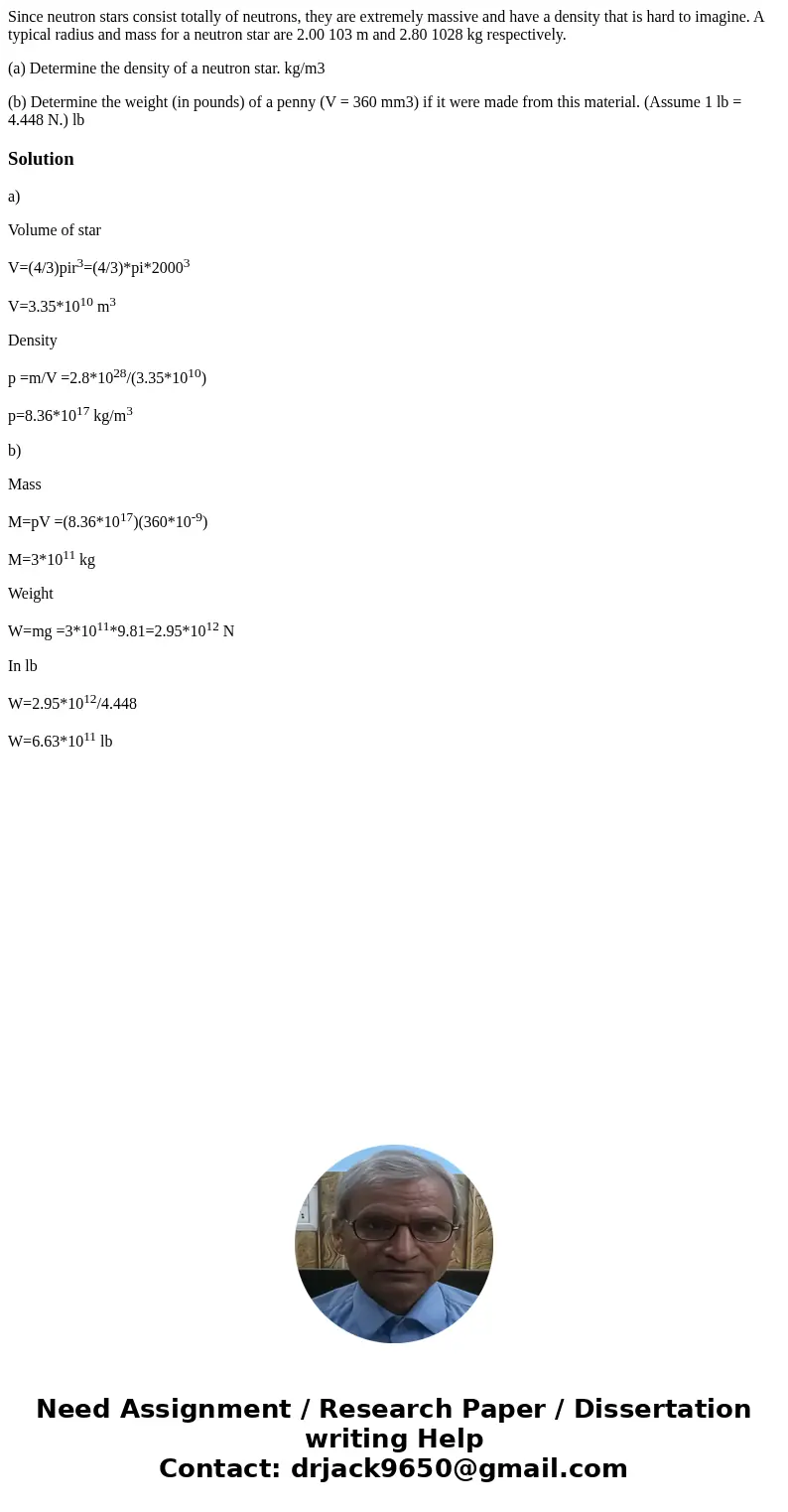 Since neutron stars consist totally of neutrons, they are extremely massive and have a density that is hard to imagine. A typical radius and mass for a neutron 