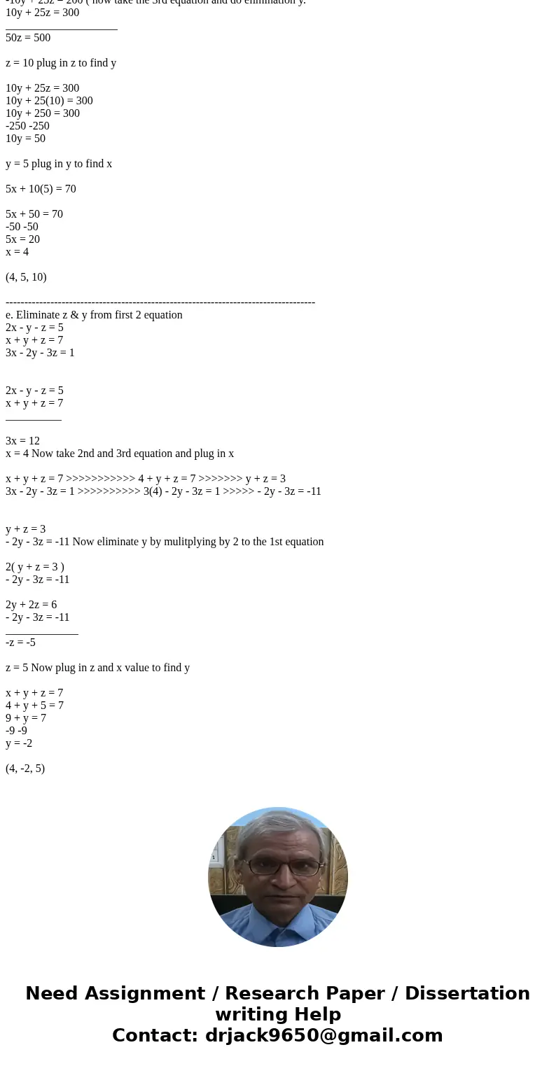 Solve the given linear system. a. y = 5x - 3 y = 3x - 1 b. -2x + 3y = 8 3x + 5y = -12 c. 2x - 4y = -6 -x + 2y = 3 d. 5x + 10y = 70 5x + 25z = 270 10y + 25z = 30