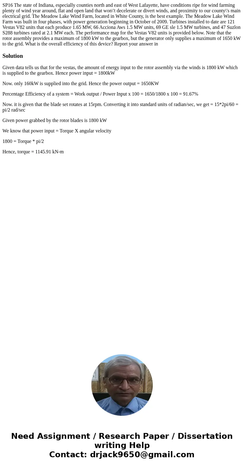  SP16 The state of Indiana, especially counties north and east of West Lafayette, have conditions ripe for wind farming plenty of wind year around, flat and ope