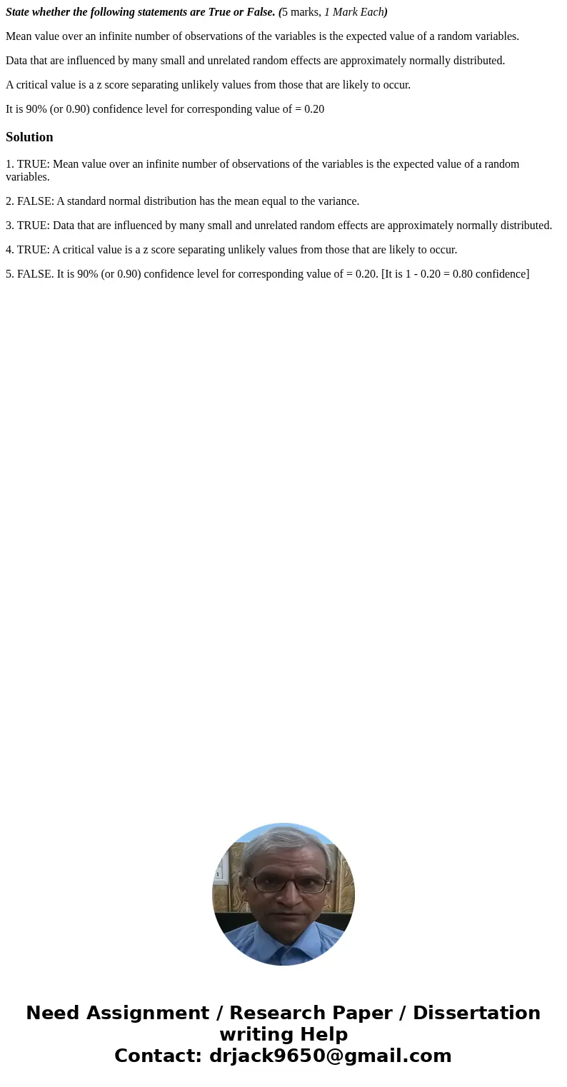 State whether the following statements are True or False. (5 marks, 1 Mark Each) Mean value over an infinite number of observations of the variables is the expe State whether the following statements are True or False. (5 marks, 1 Mark Each) Mean value over an infinite number of observations of the variables is the expe
