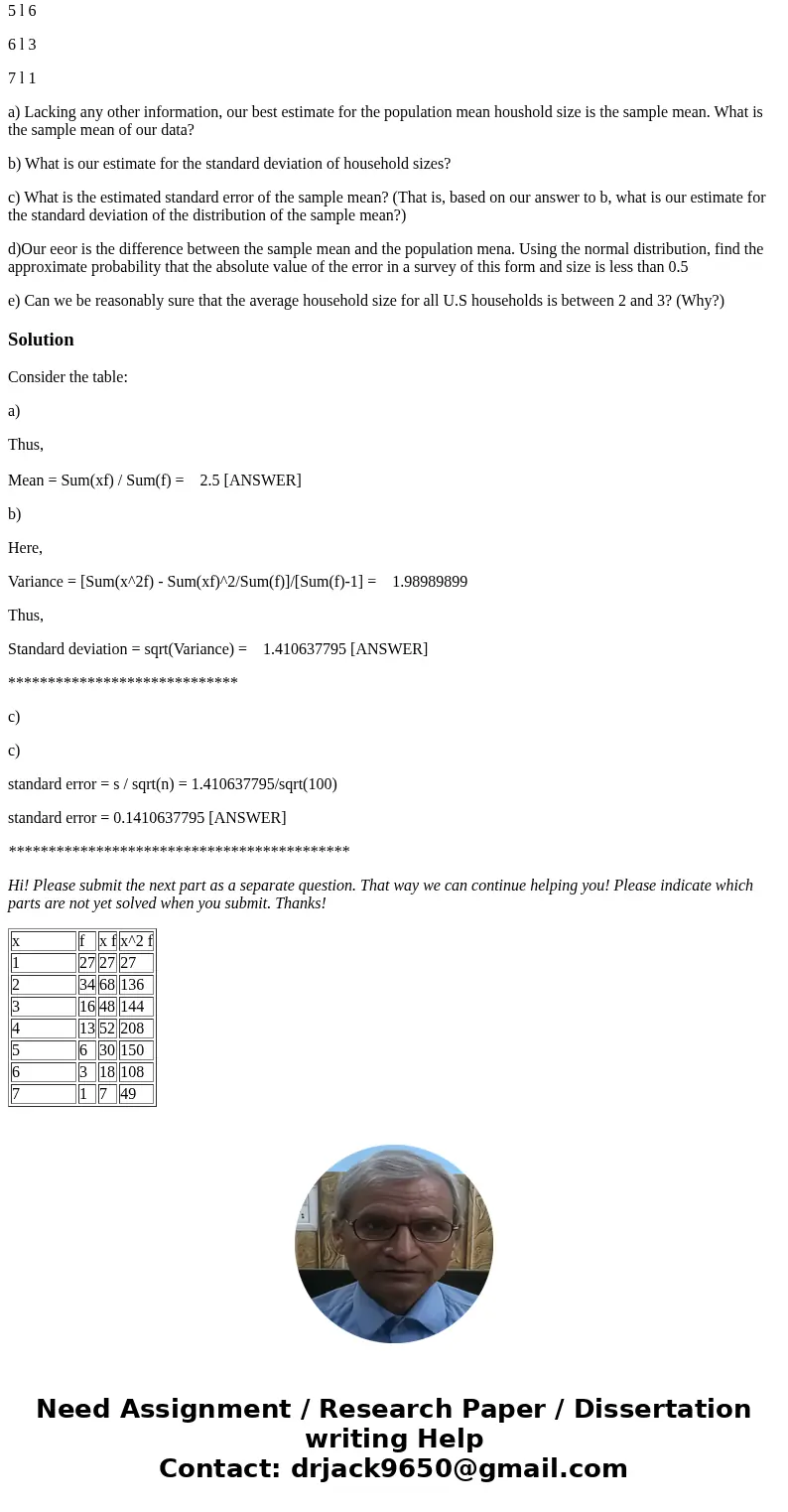 Stats Help! Stats Help! I want to find out the average number of people per household in the US. I survery a simple random sample of US households and obtain th Stats Help! Stats Help! I want to find out the average number of people per household in the US. I survery a simple random sample of US households and obtain th