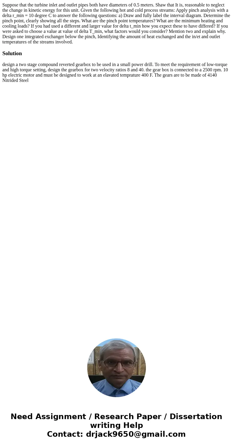  Suppose that the turbine inlet and outlet pipes both have diameters of 0.5 meters. Shaw that It is, reasonable to neglect the change in kinetic energy for this