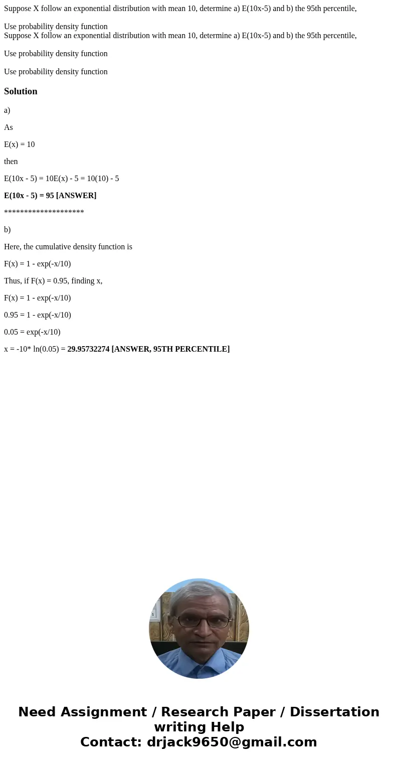  Suppose X follow an exponential distribution with mean 10, determine a) E(10x-5) and b) the 95th percentile, Use probability density function Suppose X follow 