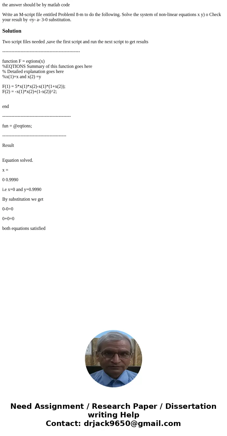 the answer should be by matlab code Write an M-script file entitled Probleml 8-m to do the following. Solve the system of non-linear equations x y) o Check your the answer should be by matlab code Write an M-script file entitled Probleml 8-m to do the following. Solve the system of non-linear equations x y) o Check your