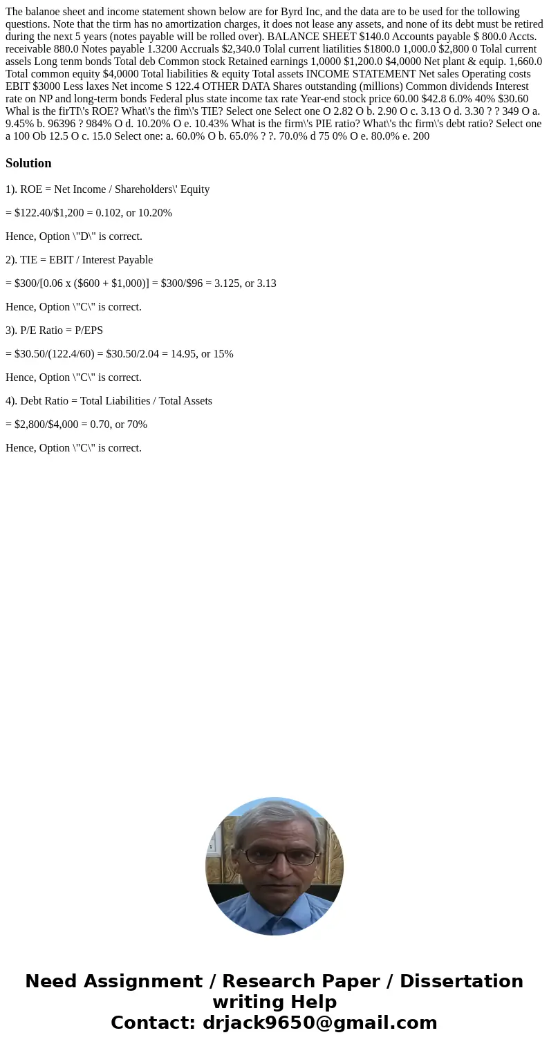  The balanoe sheet and income statement shown below are for Byrd Inc, and the data are to be used for the tollowing questions. Note that the tirm has no amortiz