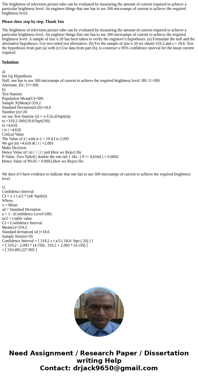 The brightness of television picture tube can be evaluated by measuring the amount of current required to achieve a particular brightness level. An engineer thi