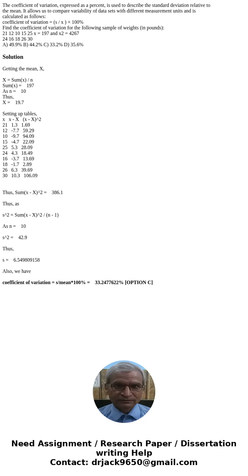 The coefficient of variation, expressed as a percent, is used to describe the standard deviation relative to the mean. It allows us to compare variability of da