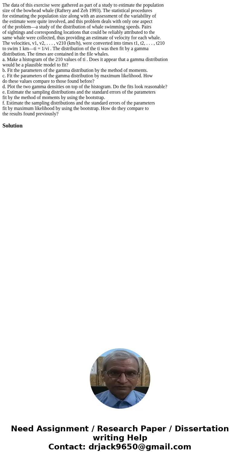 The data of this exercise were gathered as part of a study to estimate the population size of the bowhead whale (Raftery and Zeh 1993). The statistical procedur