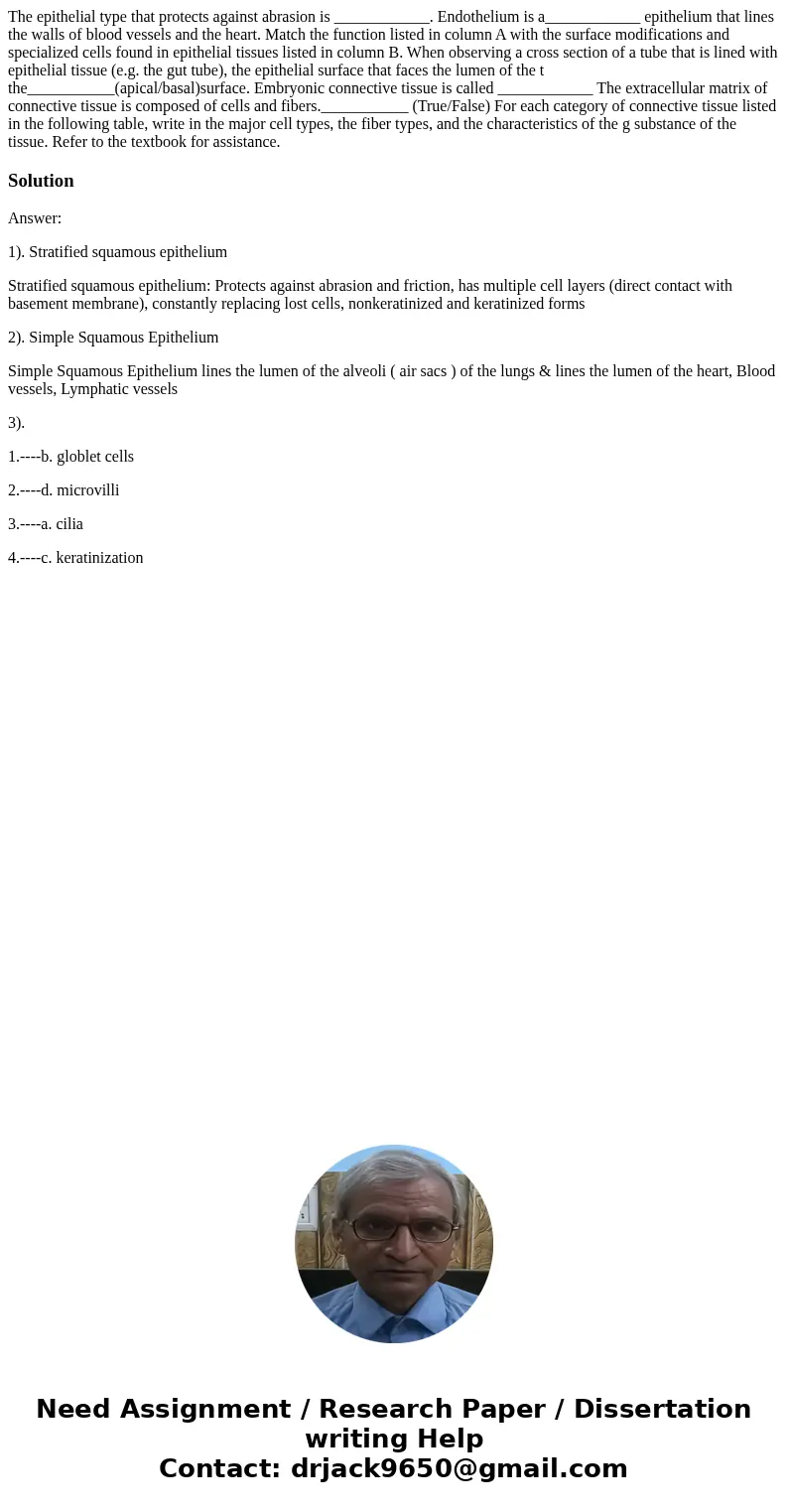 The epithelial type that protects against abrasion is ____________. Endothelium is a____________ epithelium that lines the walls of blood vessels and the heart  The epithelial type that protects against abrasion is ____________. Endothelium is a____________ epithelium that lines the walls of blood vessels and the heart