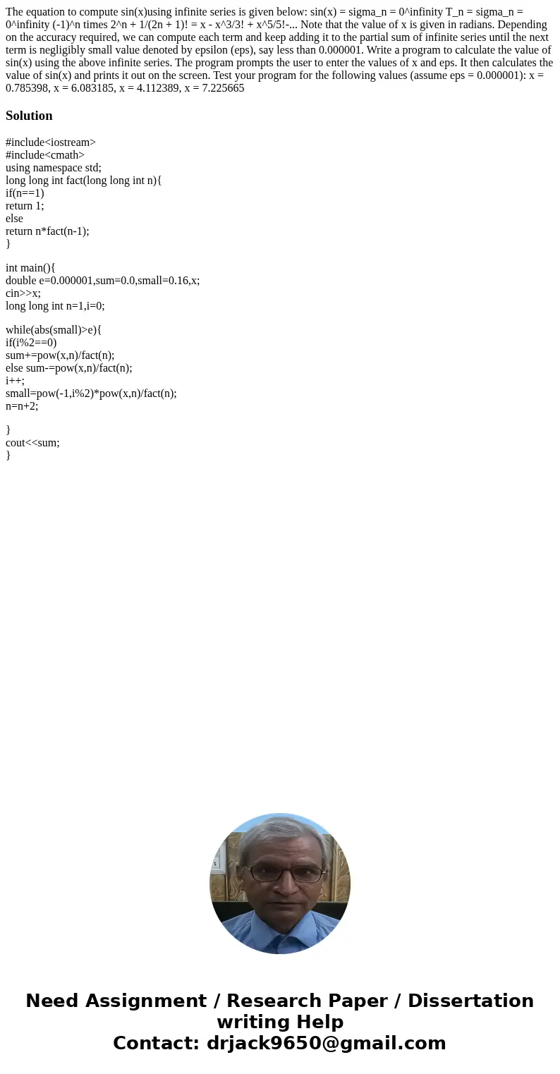  The equation to compute sin(x)using infinite series is given below: sin(x) = sigma_n = 0^infinity T_n = sigma_n = 0^infinity (-1)^n times 2^n + 1/(2n + 1)! = x