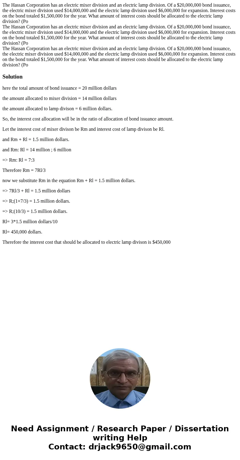  The Hassan Corporation has an electric mixer division and an electric lamp division. Of a $20,000,000 bond issuance, the electric mixer division used $14,000,0