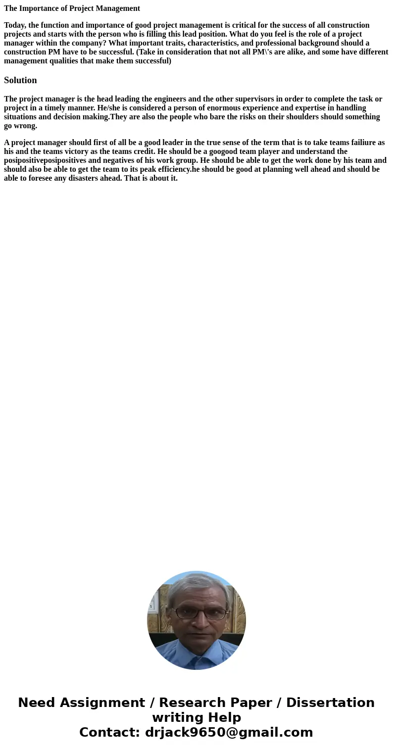 The Importance of Project Management Today, the function and importance of good project management is critical for the success of all construction projects and 