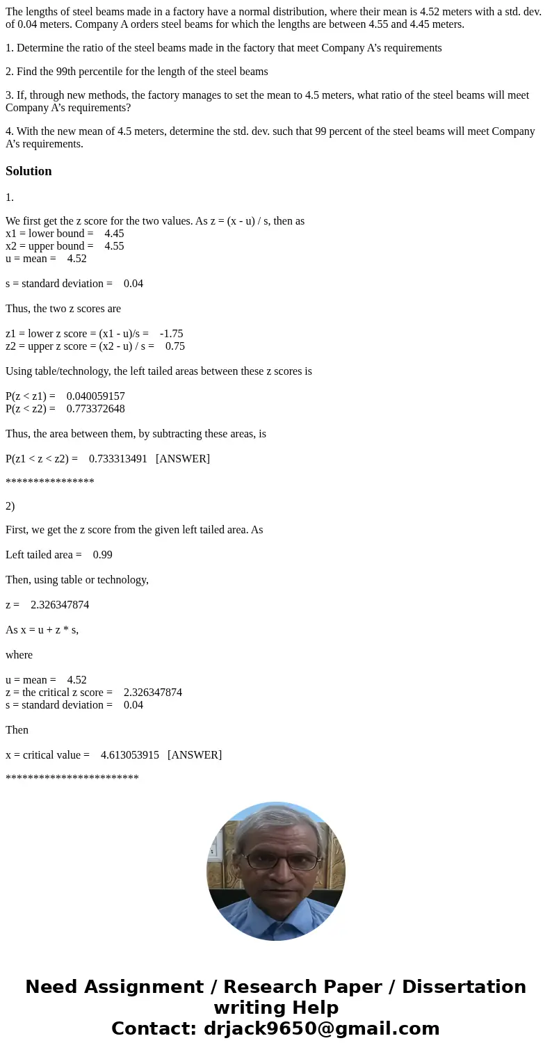 The lengths of steel beams made in a factory have a normal distribution, where their mean is 4.52 meters with a std. dev. of 0.04 meters. Company A orders steel The lengths of steel beams made in a factory have a normal distribution, where their mean is 4.52 meters with a std. dev. of 0.04 meters. Company A orders steel
