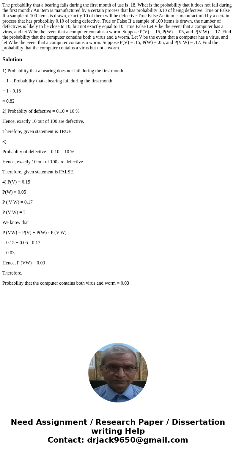  The probability that a bearing fails during the first month of use is .18. What is the probability that it does not fail during the first month? An item is man
