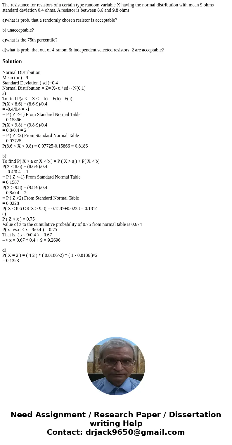 The resistance for resistors of a certain type random variable X having the normal distribution with mean 9 ohms standard deviation 0.4 ohms. A resistor is betw