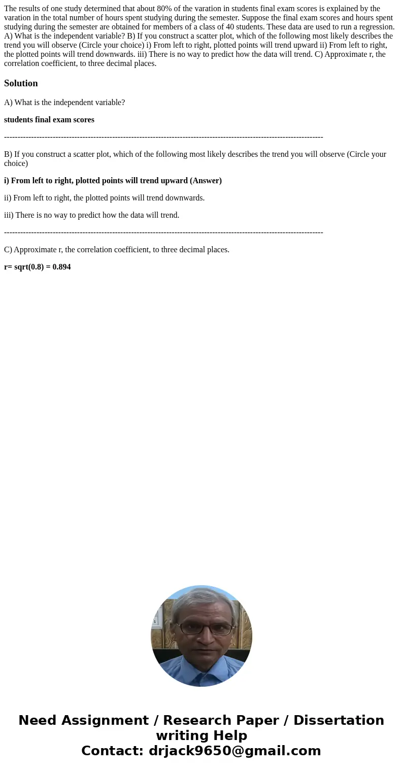 The results of one study determined that about 80% of the varation in students final exam scores is explained by the varation in the total number of hours spent
