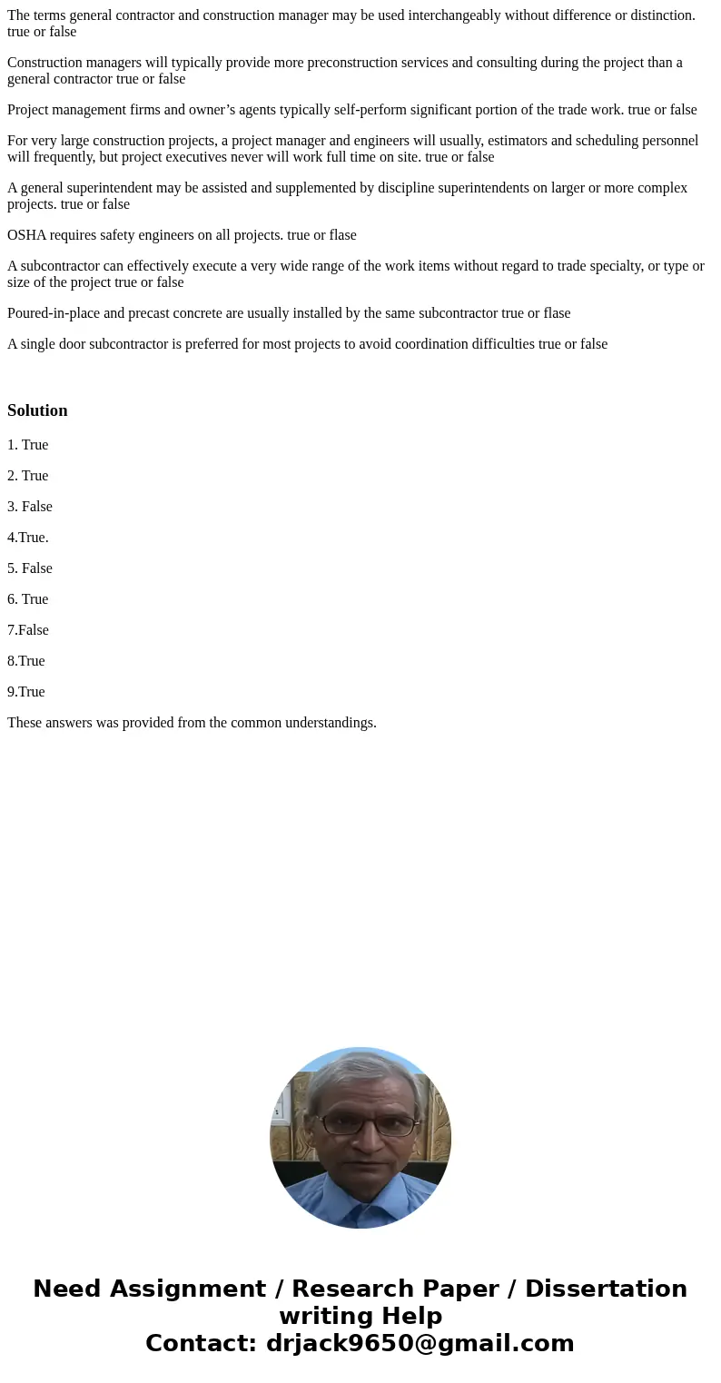 The terms general contractor and construction manager may be used interchangeably without difference or distinction. true or false Construction managers will ty The terms general contractor and construction manager may be used interchangeably without difference or distinction. true or false Construction managers will ty