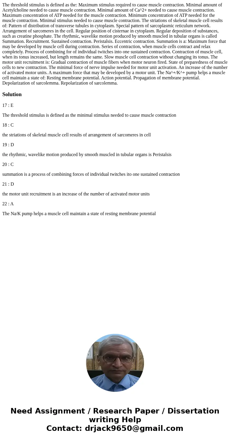  The threshold stimulus is defined as the: Maximum stimulus required to cause muscle contraction. Minimal amount of Acetylcholine needed to cause muscle contrac