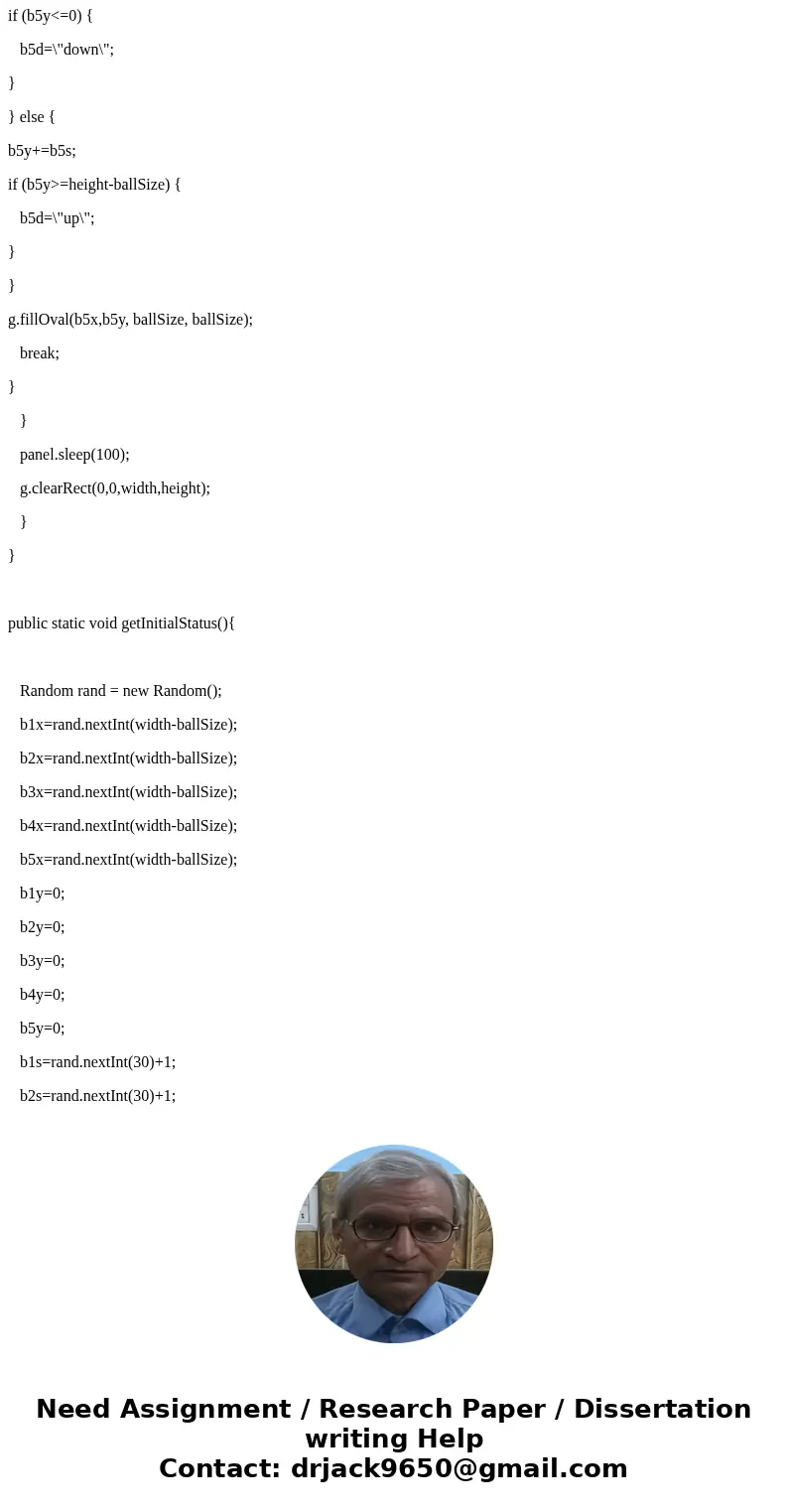 This is Java programing. Modify the balls.java program so that all the five up-and-down motion balls have different size and different colors. Also, add 5 left- This is Java programing. Modify the balls.java program so that all the five up-and-down motion balls have different size and different colors. Also, add 5 left-