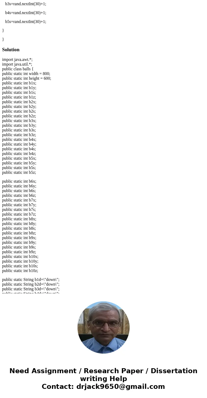 This is Java programing. Modify the balls.java program so that all the five up-and-down motion balls have different size and different colors. Also, add 5 left- This is Java programing. Modify the balls.java program so that all the five up-and-down motion balls have different size and different colors. Also, add 5 left-