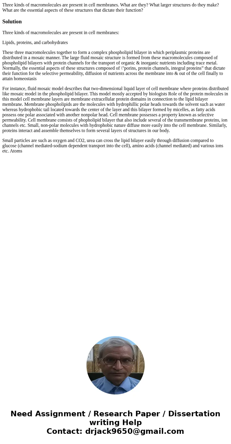 Three kinds of macromolecules are present in cell membranes. What are they? What larger structures do they make? What are the essential aspects of these structu