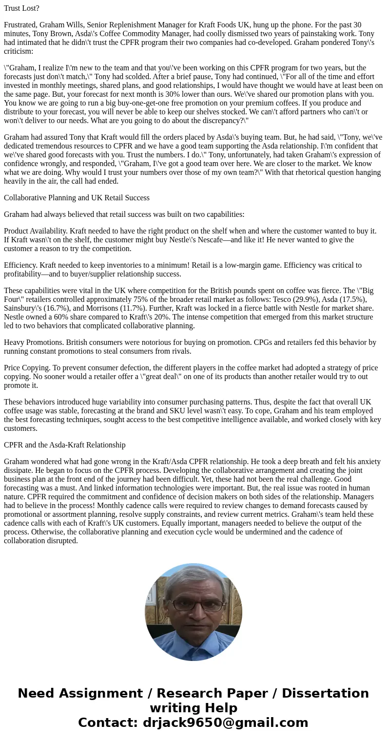 Trust Lost? Frustrated, Graham Wills, Senior Replenishment Manager for Kraft Foods UK, hung up the phone. For the past 30 minutes, Tony Brown, Asda\'s Coffee Co