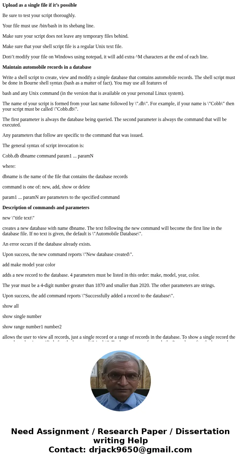 Upload as a single file if it’s possible Be sure to test your script thoroughly. Your file must use /bin/bash in its shebang line. Make sure your script does no