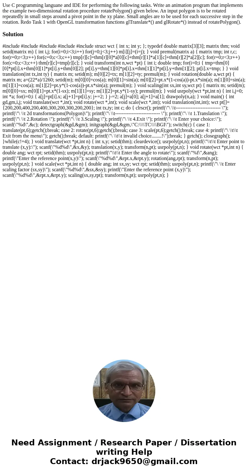 Use C programming languane and IDE for performing the following tasks. Write an animation program that implements the example two-dimensional rotation procedur  Use C programming languane and IDE for performing the following tasks. Write an animation program that implements the example two-dimensional rotation procedur