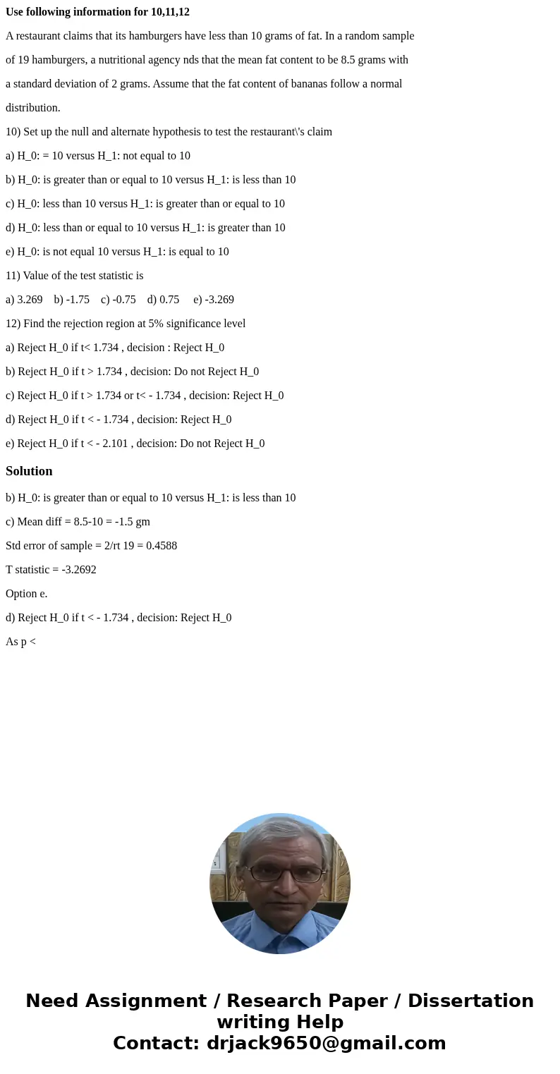 Use following information for 10,11,12 A restaurant claims that its hamburgers have less than 10 grams of fat. In a random sample of 19 hamburgers, a nutritiona