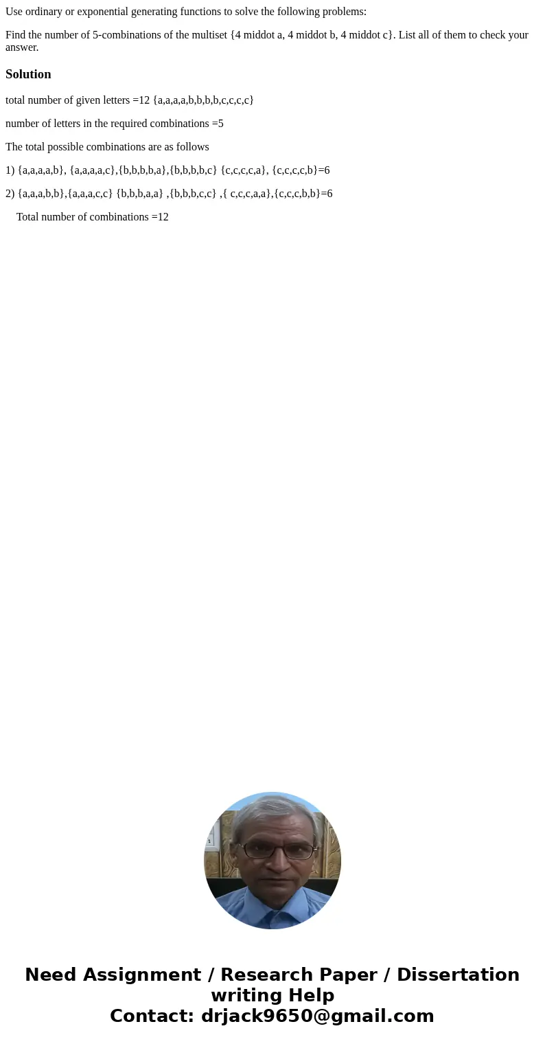 Use ordinary or exponential generating functions to solve the following problems: Find the number of 5-combinations of the multiset {4 middot a, 4 middot b, 4 m