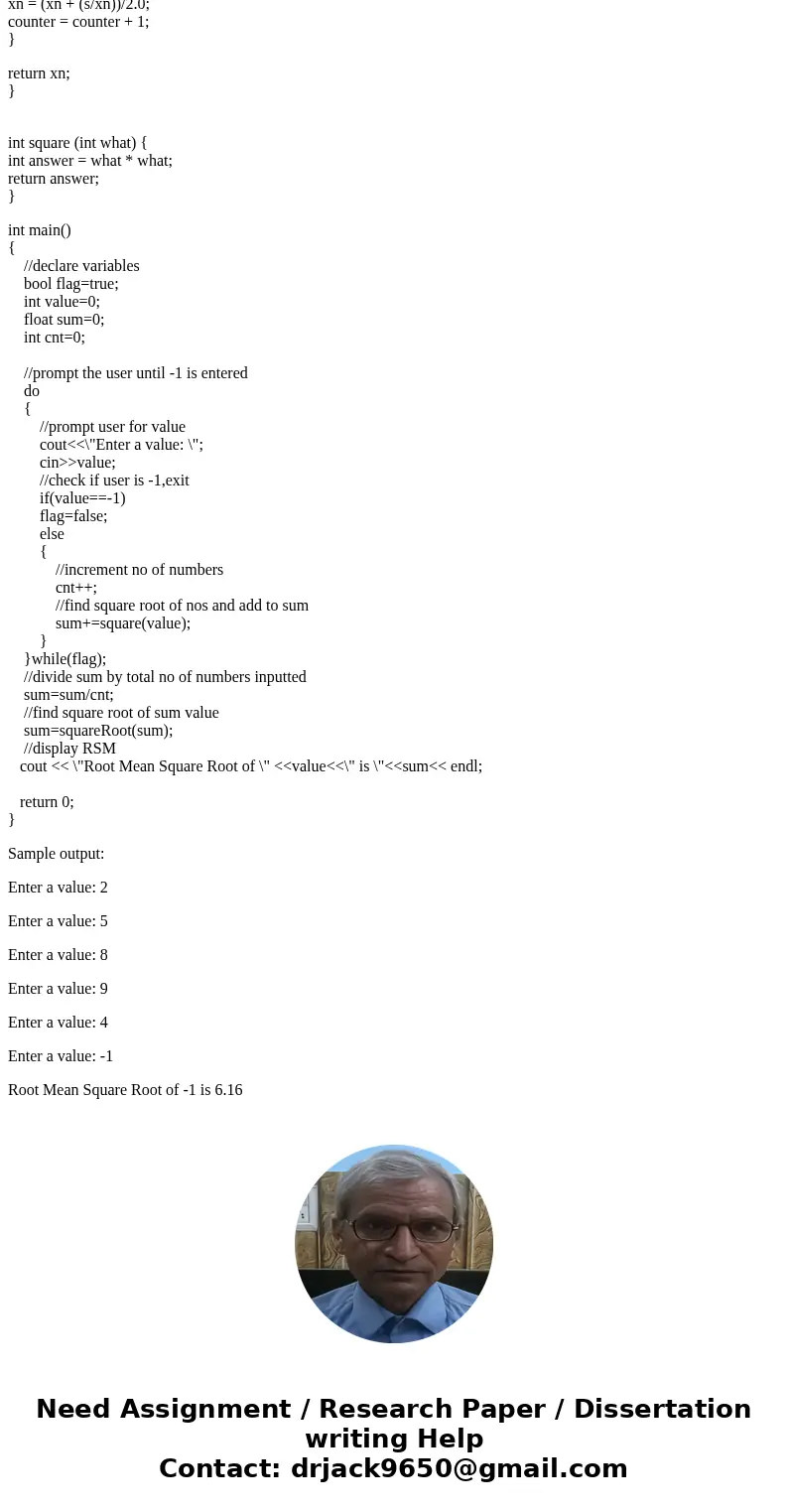 Using C++: The root mean square is a specific kind of average which is used for various purposes. This means that a sequence of values is squared and summed, th